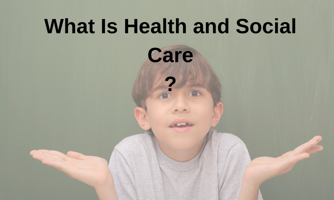 What Is Health and Social Care